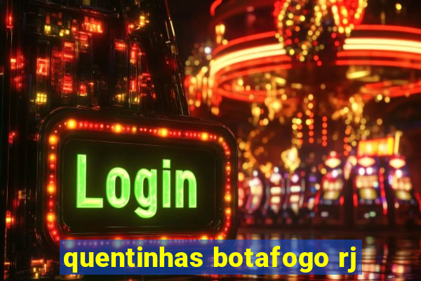 quentinhas botafogo rj